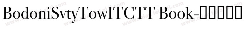 BodoniSvtyTowITCTT Book字体转换